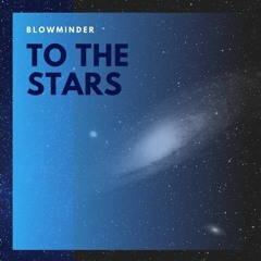 [Preview] Blowminder - To The Stars