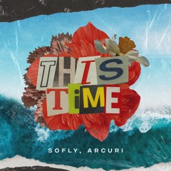 SoFly, Arcuri - This TIme (Extended Mix)[FREE DOWNLOAD]