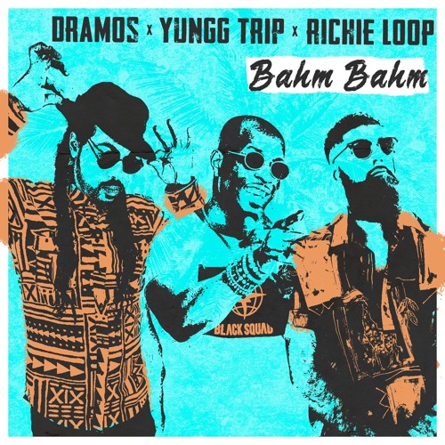 Bahm Bahm - DJ Dramos X Yungg Trip X Richie Loop