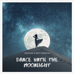 Arasion & Next Session - Dance Until The Moonlight (Extended Mix)