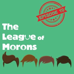 The League of Morons Season 2 Episode 10: The Last One