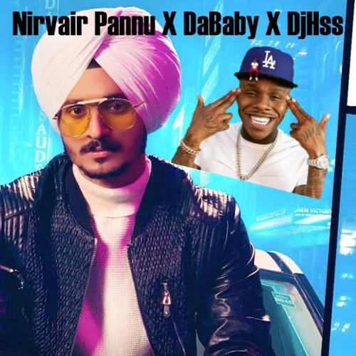 Nirvair Pannu X DaBaby X DjHss