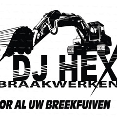 Afbraakwerken Dj H.E.X Breek De Week 1.0