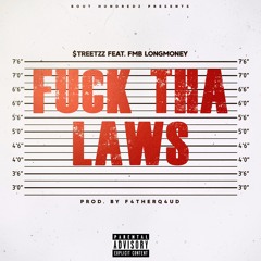 Fu*k Tha Laws(Feat. FMB LongMoney)