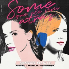 Anitta & Marília Mendonça - Some Que Ele Vem Atrás (Maxsense Bootleg)