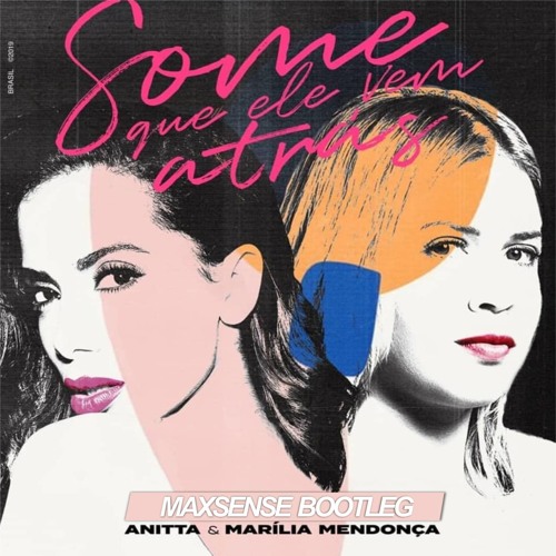 Anitta & Marília Mendonça - Some Que Ele Vem Atrás (Maxsense Bootleg)