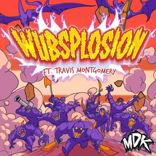 MDK ft. Travis Montgomery - Wubsplosion