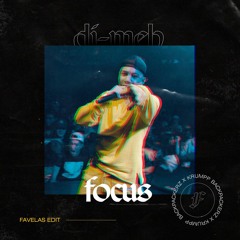 Di-Meh - Focus (Favelas Edit)