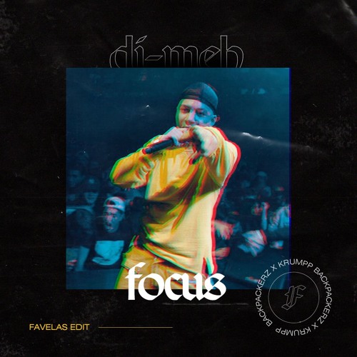 Di-Meh - Focus (Favelas Edit)