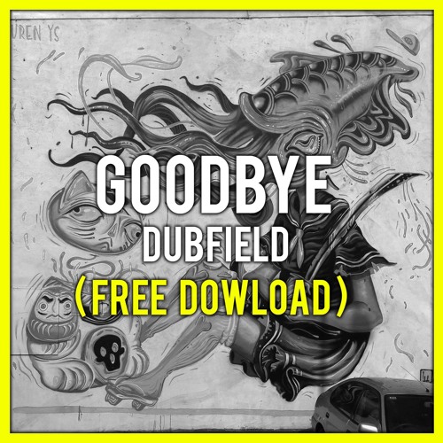 Dubfield - Goodbye ( FREE DOWNLOAD )