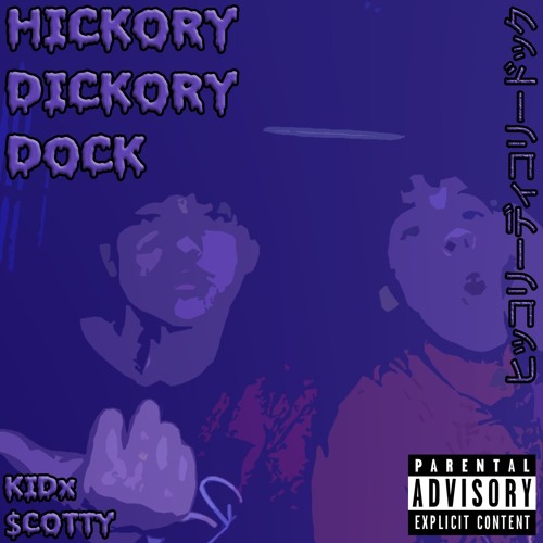 HICKORY DICKORY DOCK [W/ $COTTY] [PROD. SIKKBOY KIDDIE] IG: @soskidx @sheluvscotty