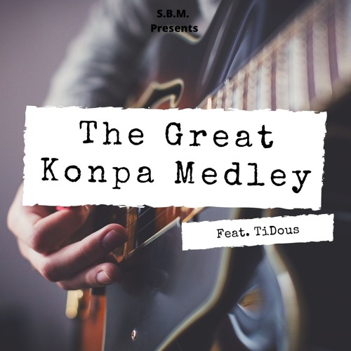 The Great Konpa Medley #1 Feat. TiDous