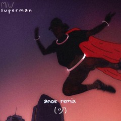 Micah Wilson - Superman (ANOE Remix)
