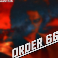 ORDER 66 | JLucher Remix