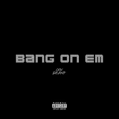Bang on Em