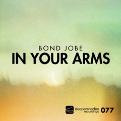 Bond Jobe "In Your Arms (Late Night Mix)" [Deeper Shades Recordings]
