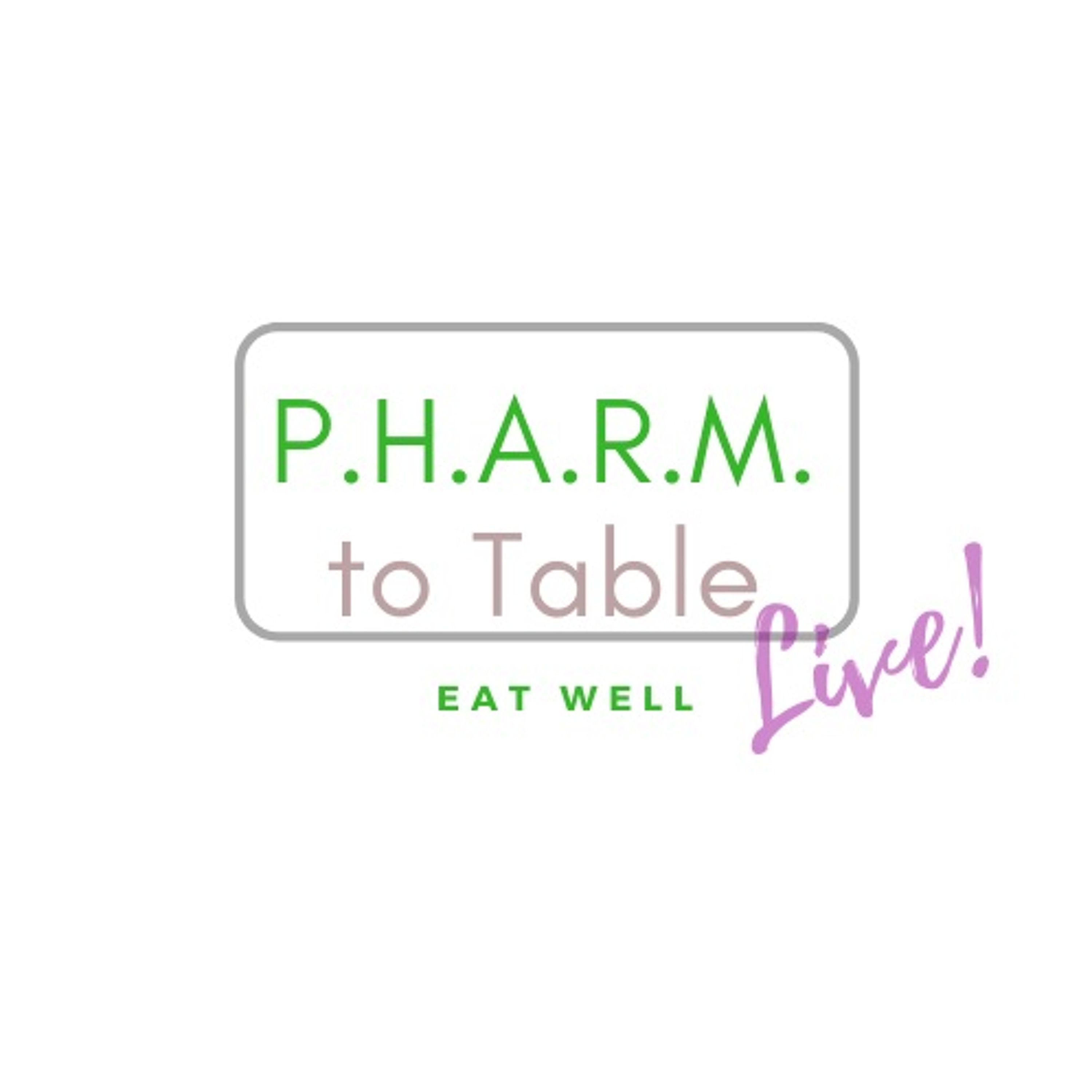 P.H.A.R.M. TO TABLE LIVE WINTER 2020 ENROLLMENT IS OPEN! episode artwork