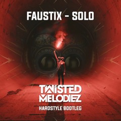 Faustix - Solo (Twisted Melodiez Hardstyle Bootleg) [FREE DOWNLOAD]