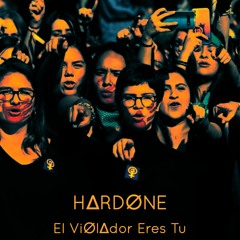 HARDONE - EL VIOLADOR ERES TU XD
