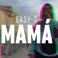 EASY-S  -  MAMÁ (PROD. MAD HOUSE COLOMBIA)