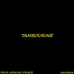 Tambourine Ft. PV Santana(Prod. Venomous Beats)