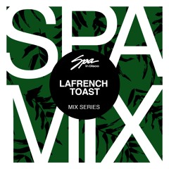 Spa In Disco - Artist 011 - LAFRENCH TOAST - Mix Series