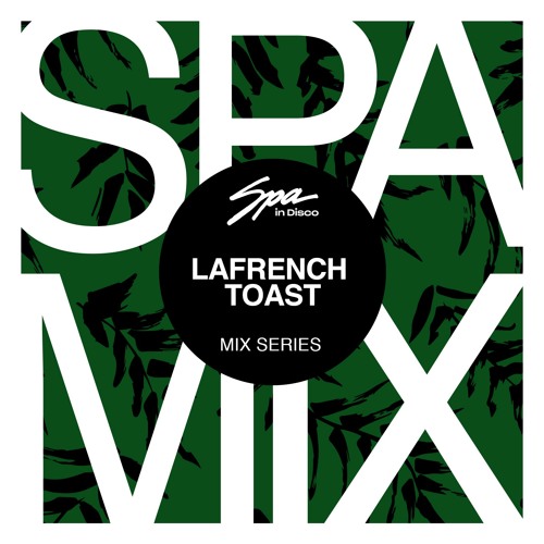 Spa In Disco - Artist 011 - LAFRENCH TOAST - Mix Series