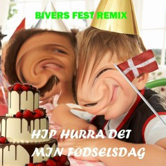 Hip Hurra Det Min Fødselsdag (bivers Fest Remix)