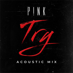 Try (Acoustic Mix) [Full on YouTube]