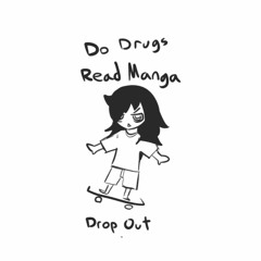 Do Drugs Read Manga Drop Out