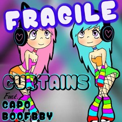 FRAGILE - CURTAINS ft CAPOXXO & BOOFBBY