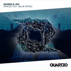 Desren & JPK - Spaced Out (BLUK Remix)