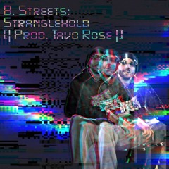 Stranglehold -- B. Streets 2019 [Prod. Tavo Rose]