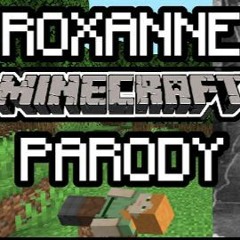 Arizona Zervas - Roxanne (Minecraft Parody)
