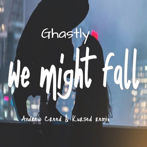Ghastly -We Might Fall (Andrew Creed & Kursed Remix)