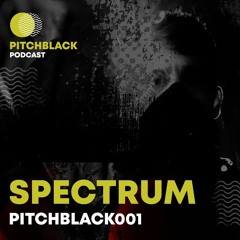 Pitchblack Podcast 001 w/ Spectrum