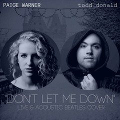 Don't Let Me Down (an acoustic Beatles cover and duet with Paige Warner)