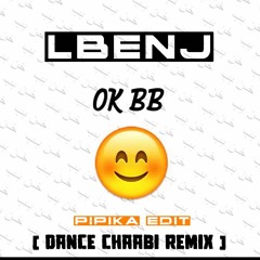 LBENJ OK BB -PIPIKA REMIX- [ DANCE CHAABI]