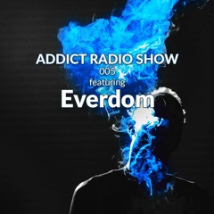 ARS005 - Addict Radio Show - Everdom