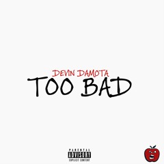 Devin Damota - Too Bad (Prod. by Jae Smoove)