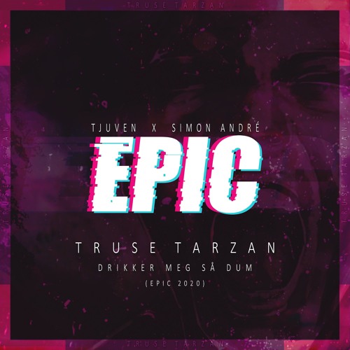 DRIKKER MEG SÅ DUM (Epic 2020)  - Truse Tarzan