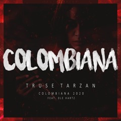 Truse Tarzan - Colombiana 2018 (feat. Ole Hartz) NOW ON SPOTIFY