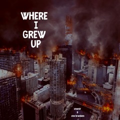 WHERE I GREW UP ft OtwBrandonn