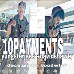 Yungster jack + David Shawty - 10payments十 prod deceased + hoodwtch