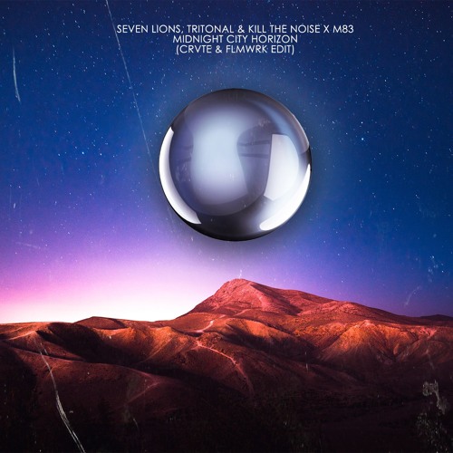 SEVEN LIONS, TRITONAL & KILL THE NOISE X M83 - MIDNIGHT CITY HORIZON (CRVTE & FLMWRK EDIT)