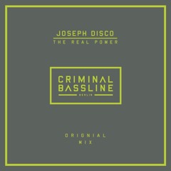 Joseph Disco - The real power (Criminal Bassline / freedownload)