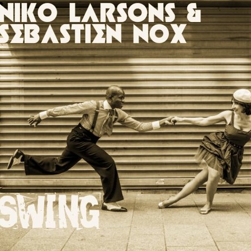 Niko Larsons & Sebastien Nox - Swing (Original Mix)