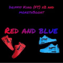 Red And Blue - Drippy King Ft. Mokethegoat X Drippy2x