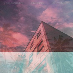 The Chainsmokers & ILLENIUM - Takeaway [28 Below Zero Remix]