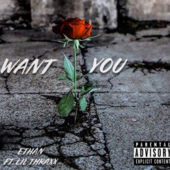 Want You ft. LilThraxx ((SINGLE))